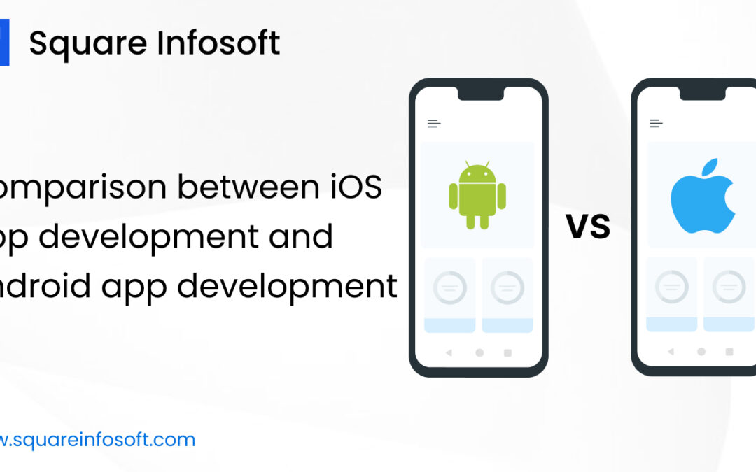 Comparison between iOS app development and Android app development: