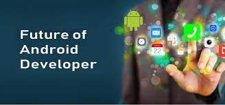 Android developer opportunity in today’s era