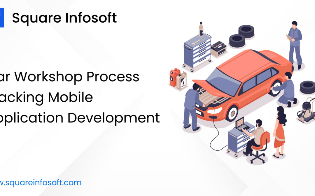 Car Workshop Process Tracking Mobile App Development