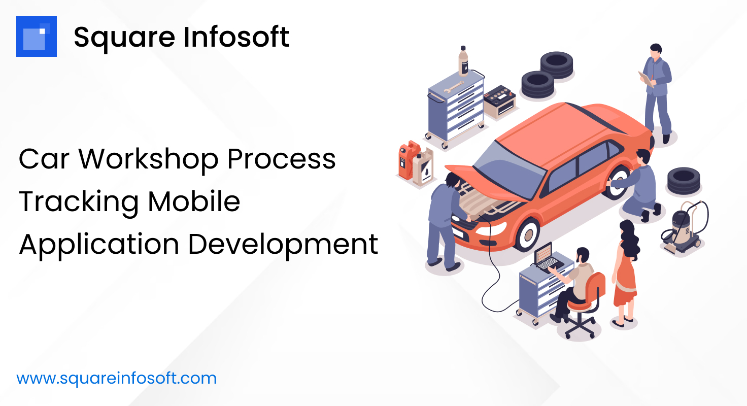 Car Workshop Process Tracking Mobile App Development