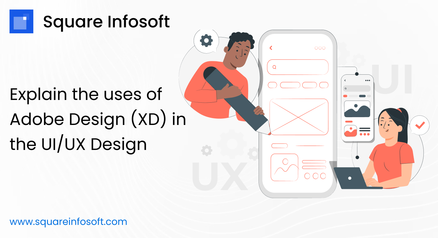 Explain the uses of Adobe Design (XD) in the UI/UX Design
