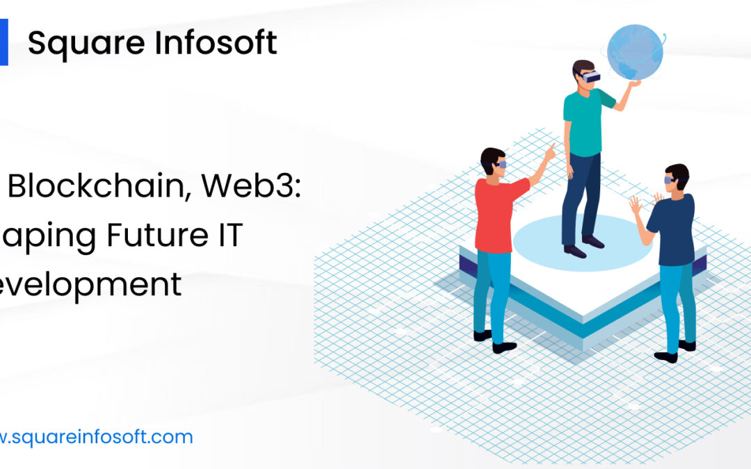 AI, Blockchain, Web3: Shaping Future IT Development