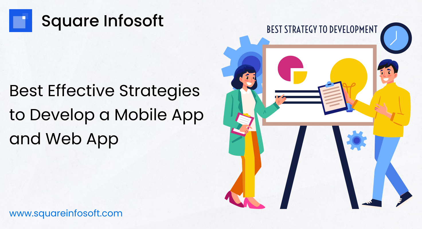 Best Effective Strategies to Develop a Mobile App and Web App