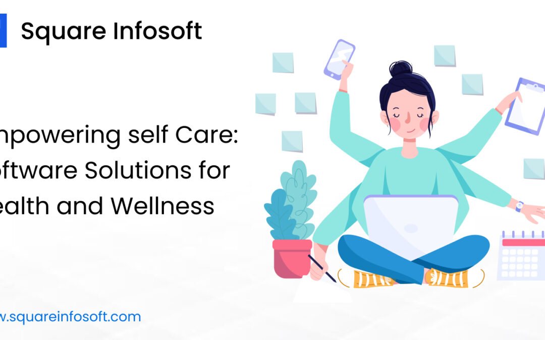 Empowering Self Care: Software Solutions for Health and Wellness