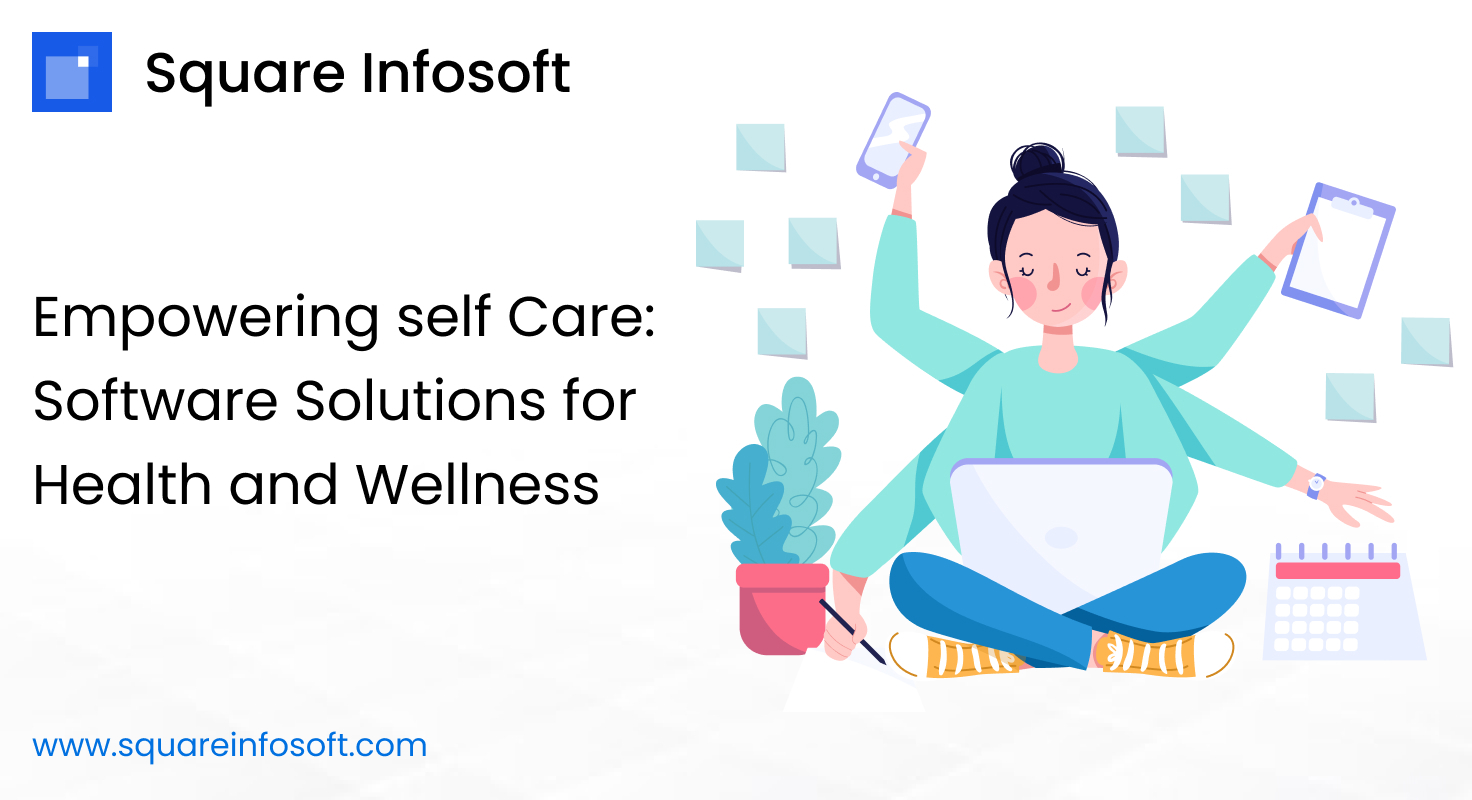 Empowering Self Care: Software Solutions for Health and Wellness
