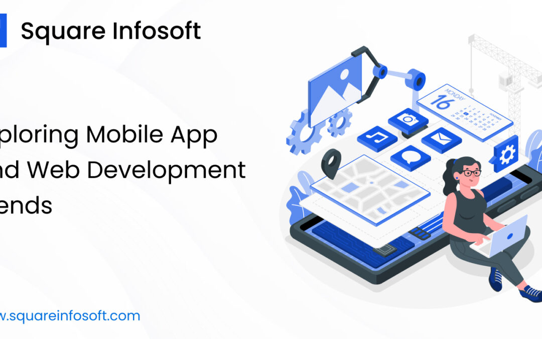 Exploring Mobile App and Web Development Trends