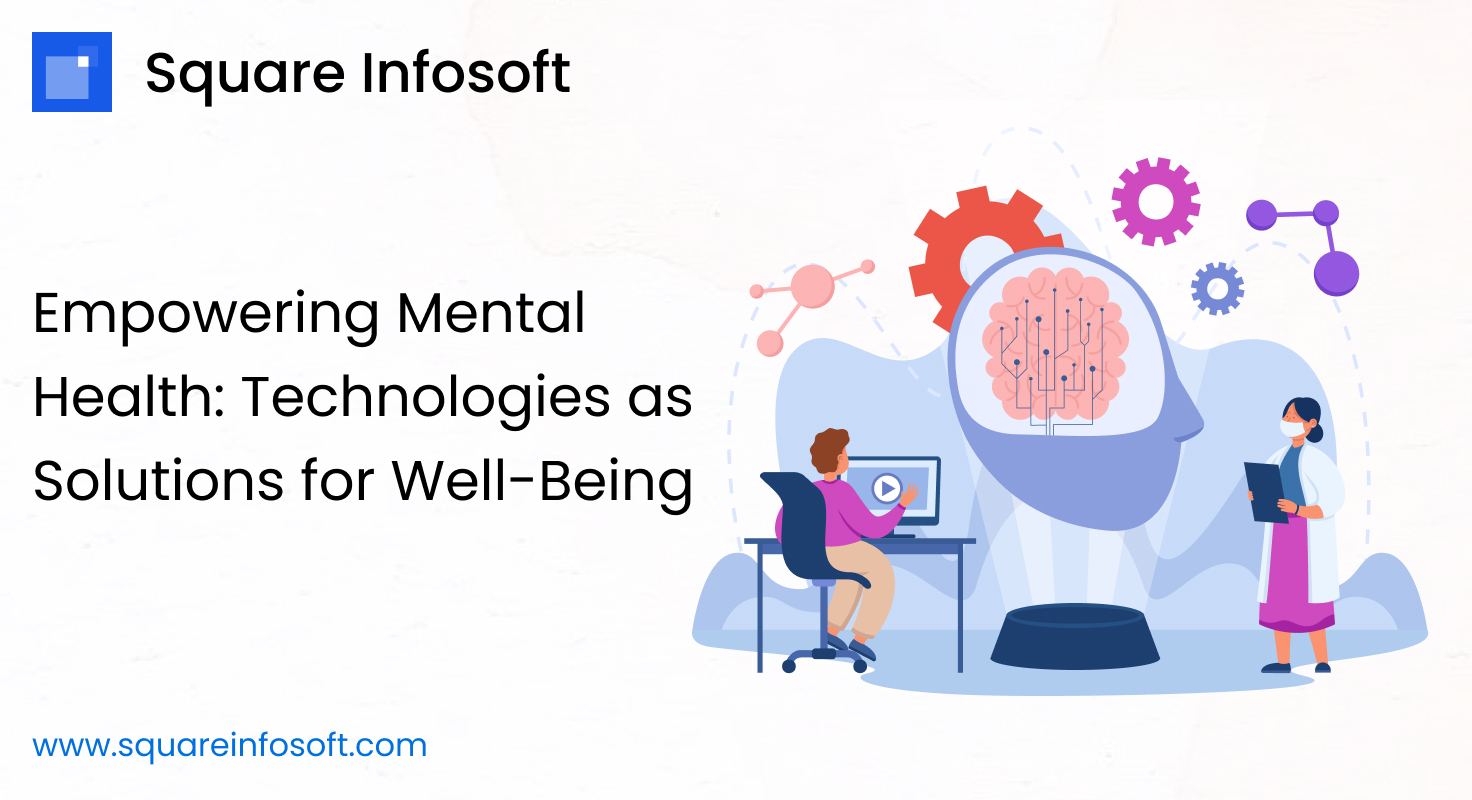 Empowering Mental Health: Technologies as Solutions for Well-Being
