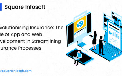 Revolutionizing Insurance: The Role of App and Web Development in Streamlining Insurance Processes